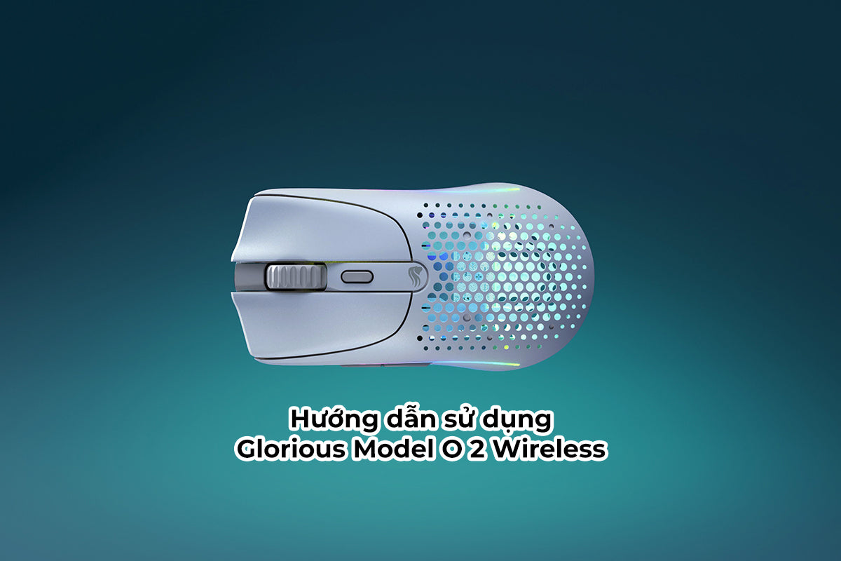 Hướng dẫn sử dụng chuột Glorious Model O 2 Wireless.